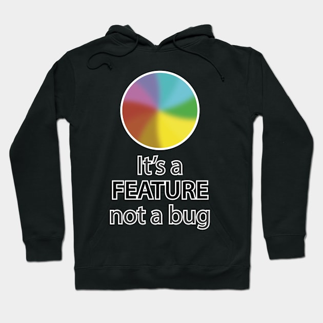 It's a feature, not a bug Hoodie by Mansemat